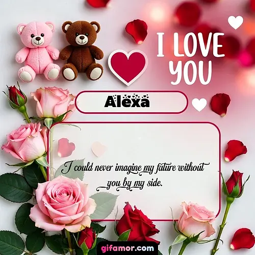 I Love You VII Alexa