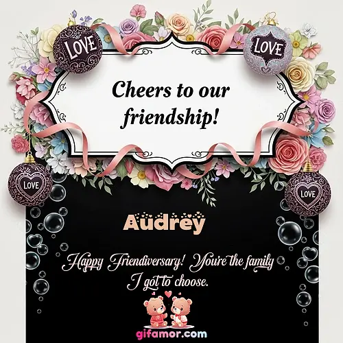 Cheers to our friendship!  VI Audrey