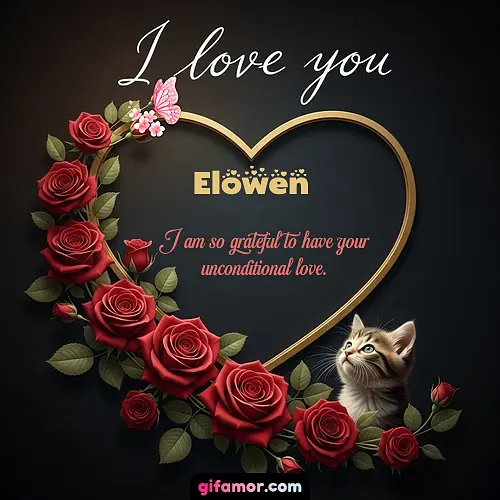 I love you Elowen
