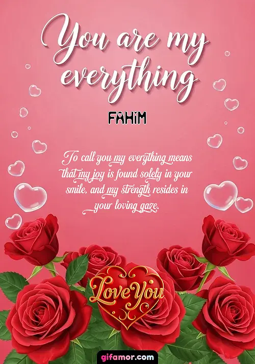 You are my everything Fahim