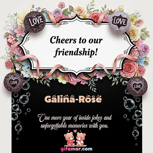 Cheers to our friendship!  VI Galina-Rose