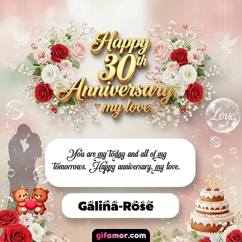 GIF de Wedding Anniversaries by Year: You are my today and all of my tomorrows. Happy anniversary, my love.