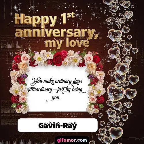 Happy 1st anniversary, my love IV Gavin-Ray