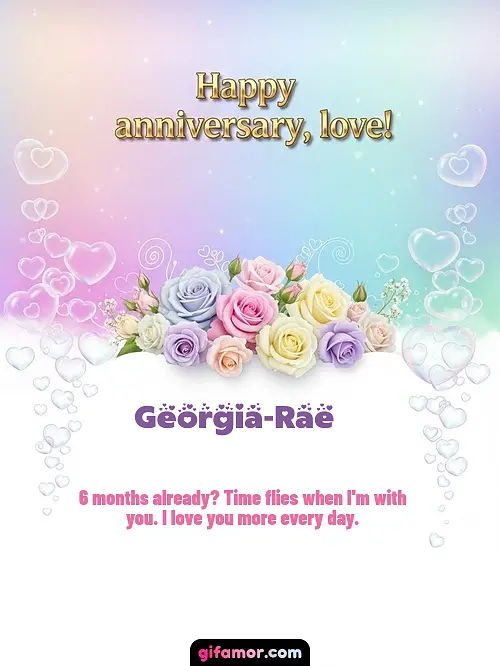 GIF de Dating Anniversary (Months): 6 months already? Time flies when I'm with you. I love you more every day.