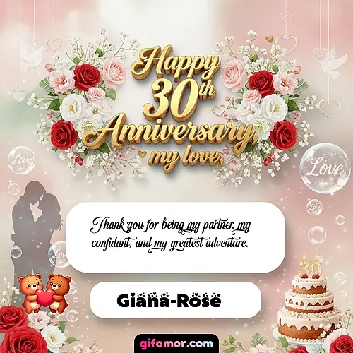 Happy 30th anniversary, my love Giana-Rose