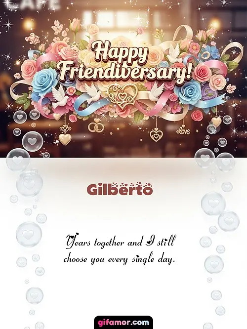 Happy friendiversary! I Gilberto