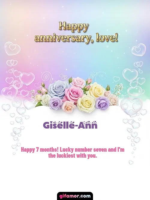 GIF de Dating Anniversary (Months): Happy 7 months! Lucky number seven and I'm the luckiest with you.