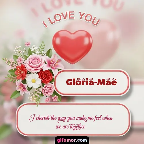 I Love You XI Gloria-Mae