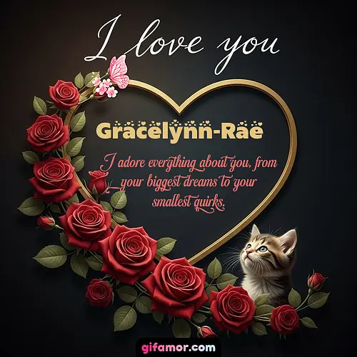 I love you Gracelynn-Rae