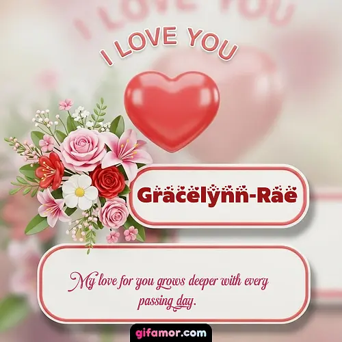 I Love You XI Gracelynn-Rae