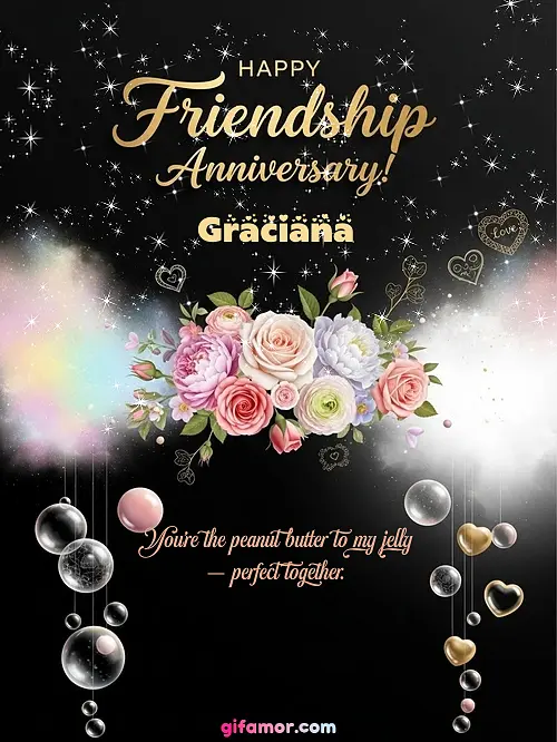 Happy friendship anniversary! II Graciana