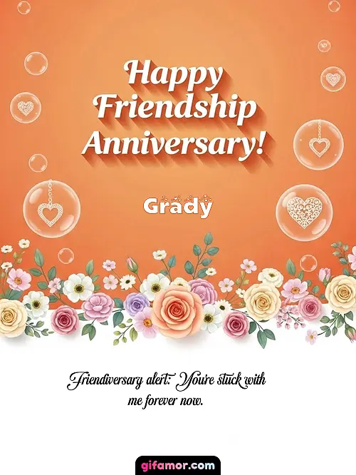 Happy friendship anniversary! III Grady