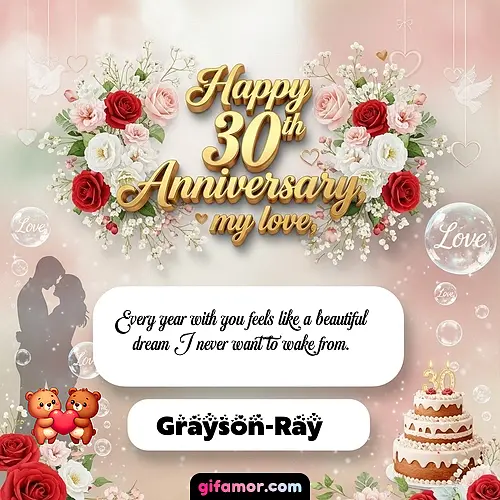 Happy 30th anniversary, my love Grayson-Ray