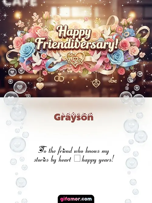 Happy friendiversary! I Grayson