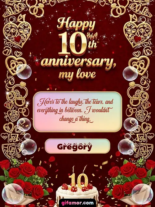 Happy 10th anniversary, my love Gregory