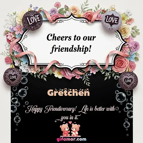 Cheers to our friendship!  VI Gretchen