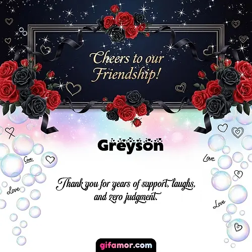 Cheers to our friendship!  V Greyson