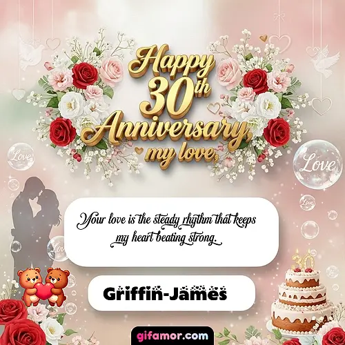 Happy 30th anniversary, my love Griffin-James
