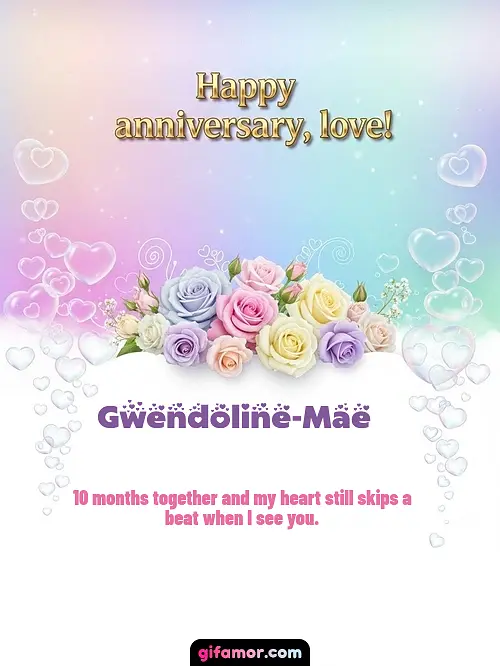 GIF de Dating Anniversary (Months): 10 months together and my heart still skips a beat when I see you.