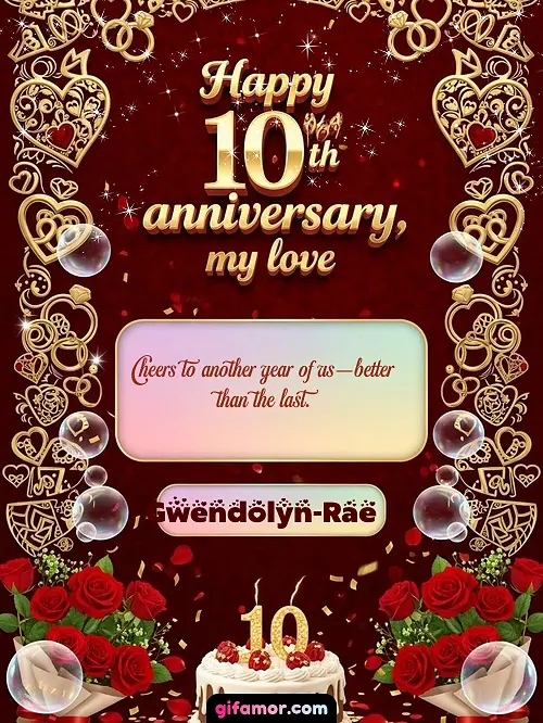 Happy 10th anniversary, my love Gwendolyn-Rae