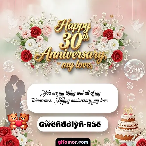 Happy 30th anniversary, my love Gwendolyn-Rae