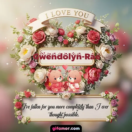 I Love You X Gwendolyn-Rae