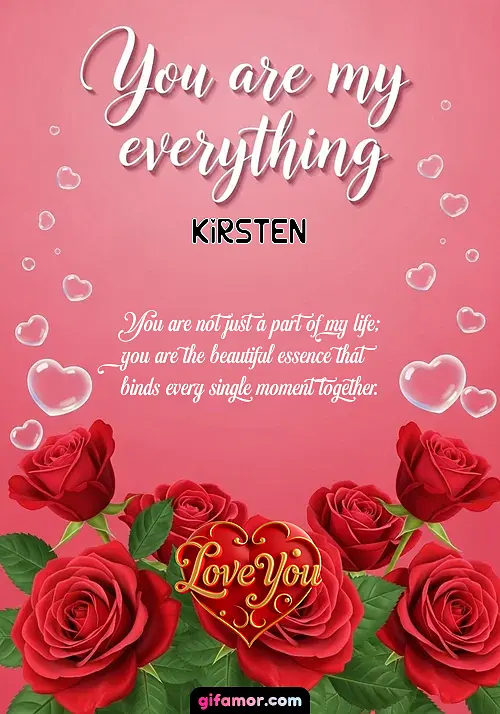 You are my everything Kirsten