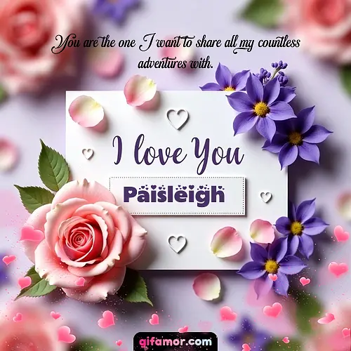 I love You II Paisleigh